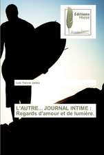 L'AUTRE... JOURNAL INTIME : Regards d'amour et de lumière.