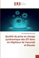 Qualité de prise en charge syndromique des IST dans six Hôpitaux de Yaoundé et Douala