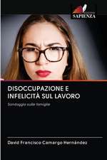 DISOCCUPAZIONE E INFELICITÀ SUL LAVORO