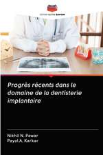 Progrès récents dans le domaine de la dentisterie implantaire