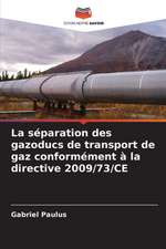 La séparation des gazoducs de transport de gaz conformément à la directive 2009/73/CE