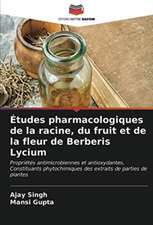 Études pharmacologiques de la racine, du fruit et de la fleur de Berberis Lycium