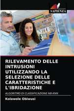 RILEVAMENTO DELLE INTRUSIONI UTILIZZANDO LA SELEZIONE DELLE CARATTERISTICHE E L'IBRIDAZIONE