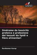 Sindrome da tossicità proteica e protezione dei tessuti da lipidi e fibre alimentari