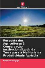 Resposta dos Agricultores à Conservação Institucionalizada da Terra para a Melhoria da Produtividade Agrícola