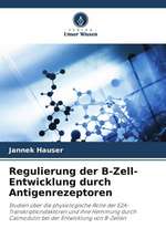 Regulierung der B-Zell-Entwicklung durch Antigenrezeptoren