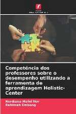 Competência dos professores sobre o desempenho utilizando a ferramenta de aprendizagem Holistic-Center