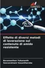 Effetto di diversi metodi di lavorazione sul contenuto di amido resistente