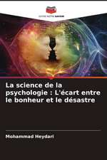 La science de la psychologie : L'écart entre le bonheur et le désastre