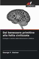 Dal benessere primitivo alla follia civilizzata