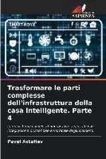 Trasformare le parti complesse dell'infrastruttura della casa intelligente. Parte 4