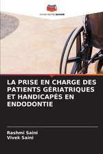 LA PRISE EN CHARGE DES PATIENTS GÉRIATRIQUES ET HANDICAPÉS EN ENDODONTIE