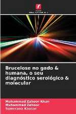 Brucelose no gado & humana, o seu diagnóstico serológico & molecular