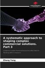 A systematic approach to shaping complex commercial solutions. Part 3