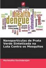 Nanopartículas de Prata Verde Sintetizada na Luta Contra os Mosquitos