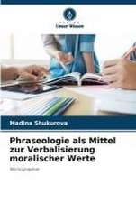 Phraseologie als Mittel zur Verbalisierung moralischer Werte