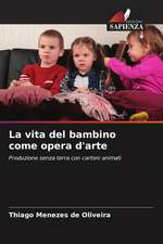 La vita del bambino come opera d'arte