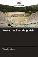 Restaurer l'art de guérir