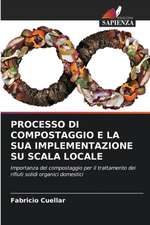 PROCESSO DI COMPOSTAGGIO E LA SUA IMPLEMENTAZIONE SU SCALA LOCALE