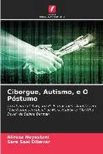 Ciborgue, Autismo, e O Póstumo