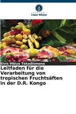 Leitfaden für die Verarbeitung von tropischen Fruchtsäften in der D.R. Kongo