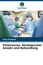 Polytrauma: Strategischer Ansatz und Behandlung