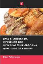 BASE CIENTÍFICA DA INFLUÊNCIA DOS INDICADORES DE GRÃOS NA QUALIDADE DA FARINHA