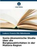 Sozio-ökonomische Studie über die Bergbauaktivitäten in der Makora-Region