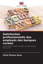 Satisfaction professionnelle des employés des banques rurales