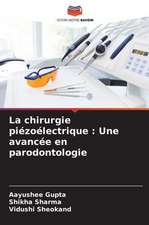 La chirurgie piézoélectrique : Une avancée en parodontologie