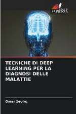 TECNICHE DI DEEP LEARNING PER LA DIAGNOSI DELLE MALATTIE