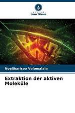 Extraktion der aktiven Moleküle