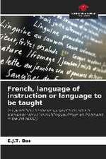 French, language of instruction or language to be taught