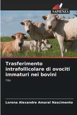 Trasferimento intrafollicolare di ovociti immaturi nei bovini