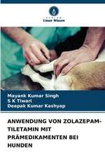 ANWENDUNG VON ZOLAZEPAM-TILETAMIN MIT PRÄMEDIKAMENTEN BEI HUNDEN