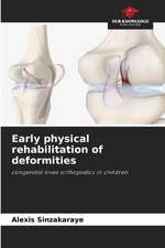 Early physical rehabilitation of deformities