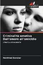 Criminalità emotiva Dall'amore all'omicidio