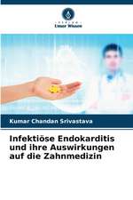 Infektiöse Endokarditis und ihre Auswirkungen auf die Zahnmedizin