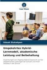 Umgekehrtes Hybrid-Lernmodell, akademische Leistung und Beibehaltung