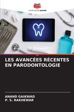 LES AVANCÉES RÉCENTES EN PARODONTOLOGIE