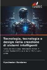 Tecnologia, tecnologia e design nella creazione di sistemi intelligenti