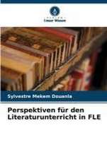 Perspektiven für den Literaturunterricht in FLE