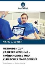 METHODEN ZUR KARIESERKENNUNG - FRÜHDIAGNOSE UND KLINISCHES MANAGEMENT