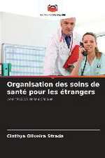 Organisation des soins de santé pour les étrangers