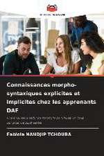 Connaissances morpho-syntaxiques explicites et implicites chez les apprenants DAF