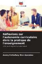 Réflexions sur l'autonomie curriculaire dans la pratique de l'enseignement