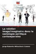 La relation image/imaginaire dans la sociologie politique contemporaine