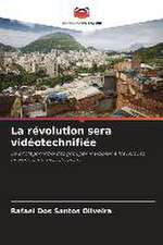 La révolution sera vidéotechnifiée