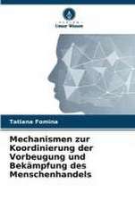 Mechanismen zur Koordinierung der Vorbeugung und Bekämpfung des Menschenhandels