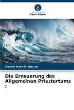 Die Erneuerung des Allgemeinen Priestertums :